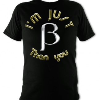 I'm Just Beta Than You Unisex T-Shirt