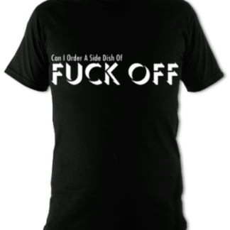 Can I Order A Side Dish Of Fuck Off Unisex T-Shirt