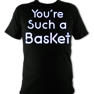 You're Such A Basket Unisex T-Shirt