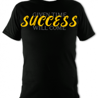 Given Time Success Will Come Unisex T-Shirt