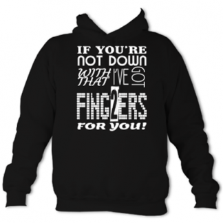 I've Got 2 Fingers For You Unisex Hoodie