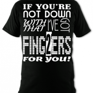 I've Got 2 Fingers For You Unisex T-Shirt