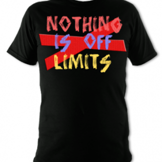 Nothing Is Off Limits Unisex T-Shirt