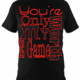 You're Only Worth My E Game Unisex T-Shirt
