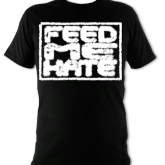 Feed Me Hate Unisex T-Shirt