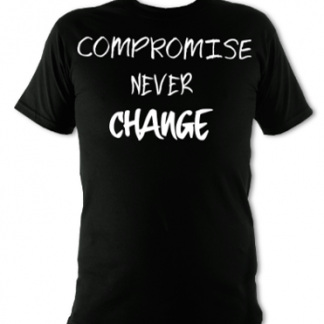 Compromise Never Change Unisex T-Shirt