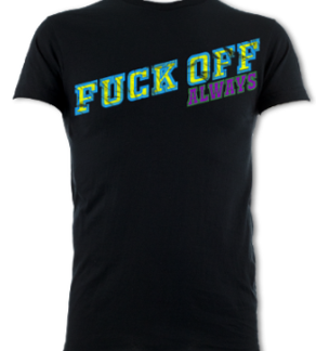 Fuck Off Always Unisex T-Shirt