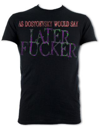 As Dostoevsky Would Say... Unisex T-Shirt