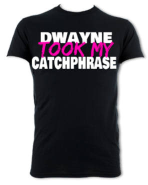 Dwayne Took My Catchphrase Unisex T-Shirt