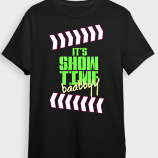 It's Show Time Baabbyy T-Shirt
