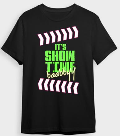 It's Show Time Baabbyy T-Shirt