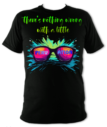 There's Nothing Wrong With a Little Pervation Unisex T-Shirt