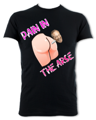Pain In The Arse Unisex T-Shirt