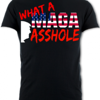 What a MAGA Asshole Unisex T-Shirt