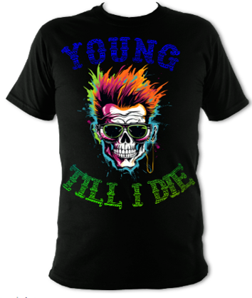 Young Till I Die Unisex T-Shirt