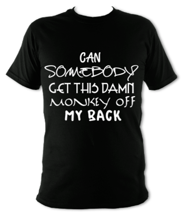 Can Someone Get This Monkey Off My Back Unisex T-Shirt