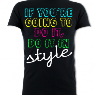 If You're Going To Do It... Unisex T-Shirt