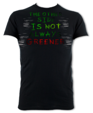 The Other Side Is Not Always Greener Unisex T-Shirt
