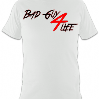 Bad Guy 4 Life Unisex T-Shirt