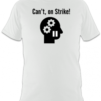 Can't On Strike Unisex T-Shirt