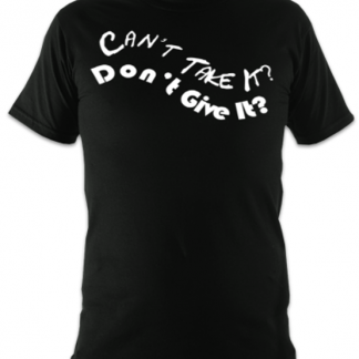 Can't Take It Unisex T-Shirt