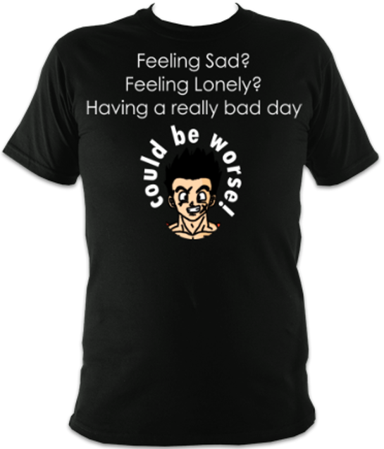 It Could Be Worse Unisex T-Shirt