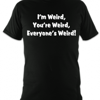 Everyone's Weird Unisex T-Shirt