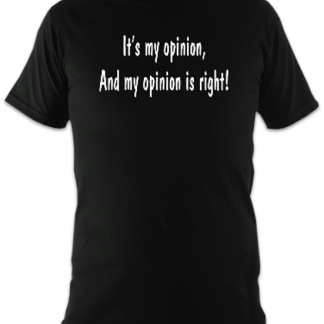 It's My Opinion... Unisex T-Shirt