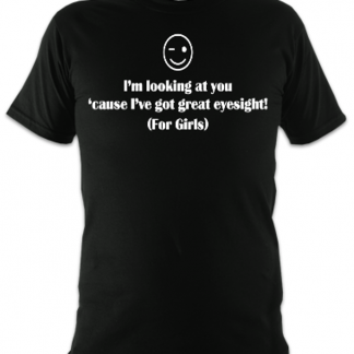 I've Got Great Eyes For Girls Unisex T-Shirt