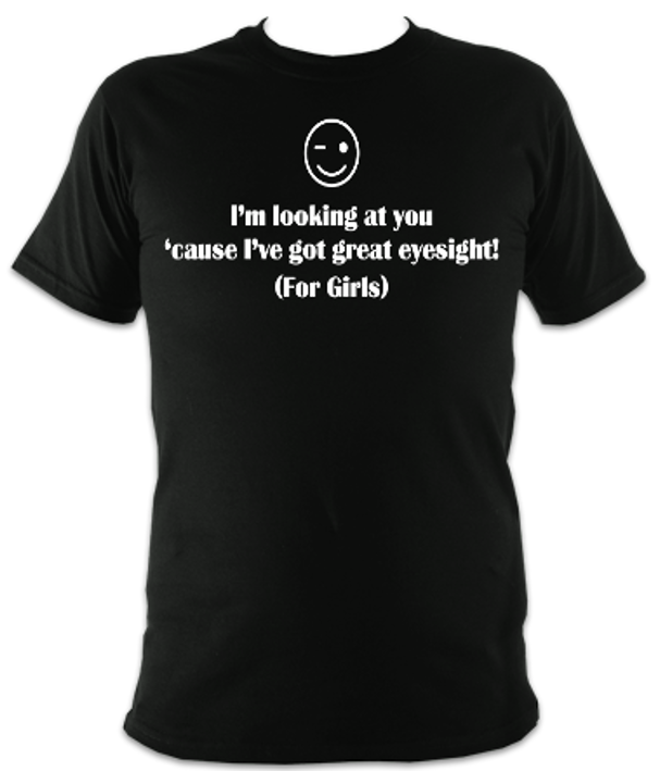 I've Got Great Eyes For Girls Unisex T-Shirt