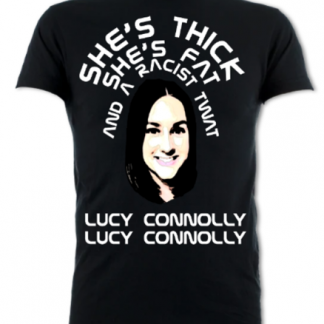 She's Thick, She's Fat and a Racist Twat Unisex T-Shirt