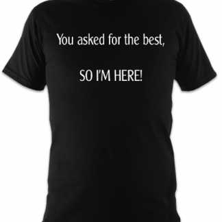 You Asked For The Best Unisex T-Shirt